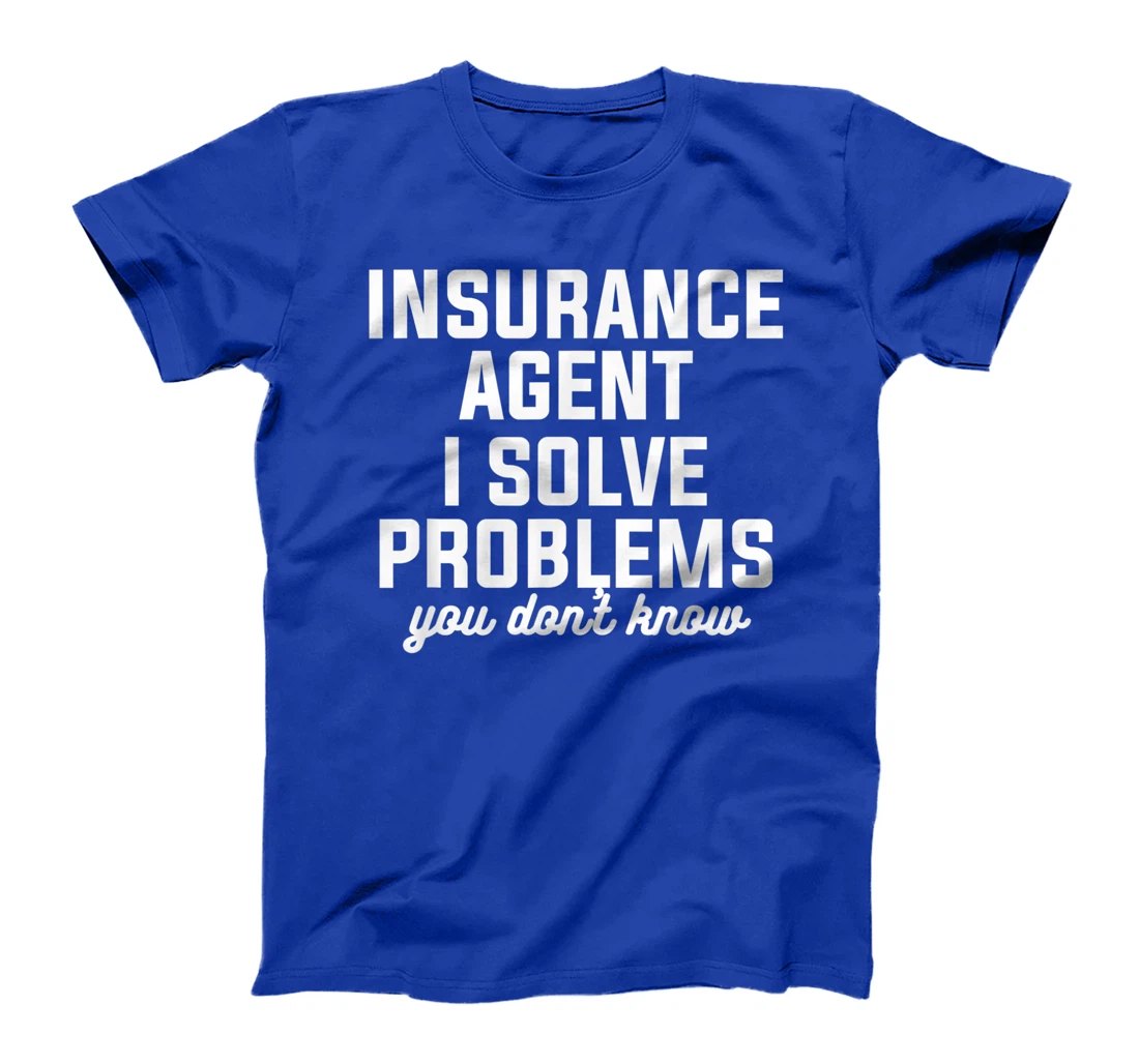 Insurance Agent I Solve Problems You Don't Know Actuary T-Shirt, Women T-Shirt