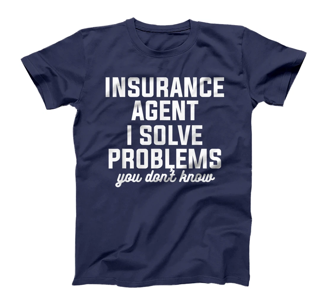 Insurance Agent I Solve Problems You Don't Know Actuary T-Shirt, Women T-Shirt