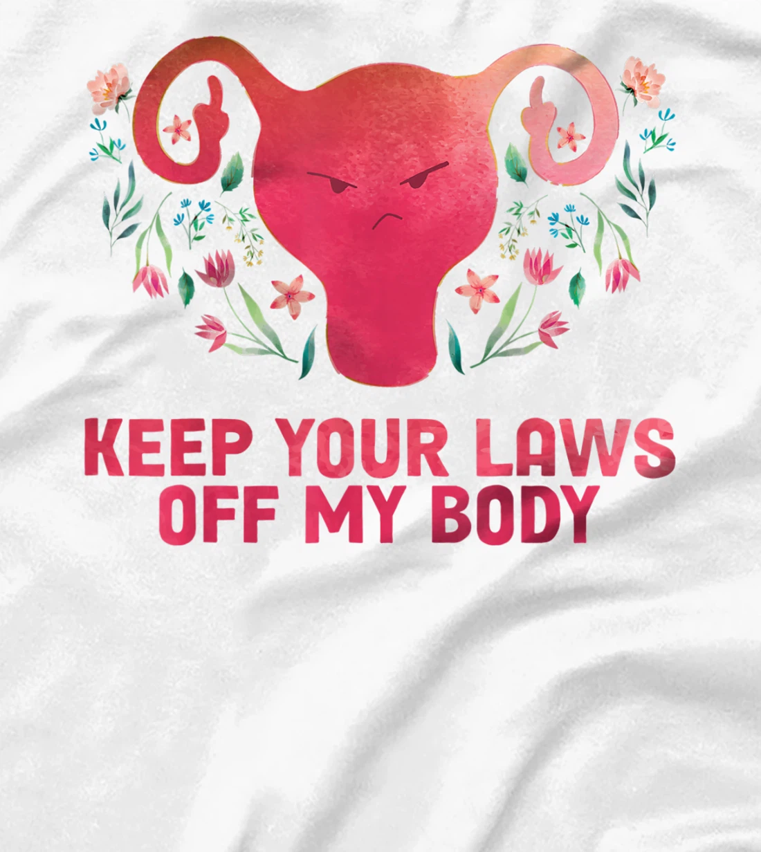 Keep Your Laws Off My Body - Pro Choice T-Shirt, Women T-Shirt