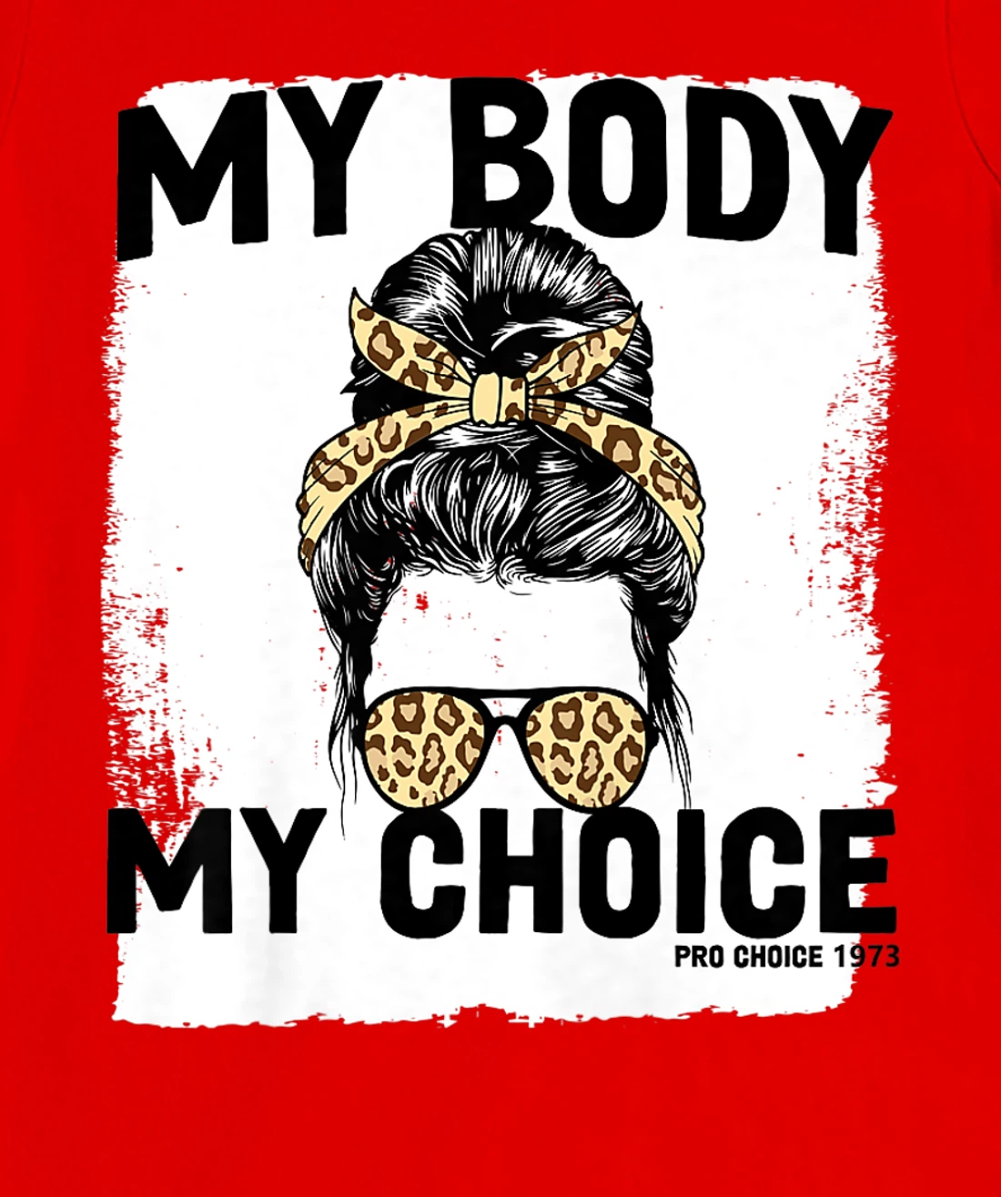 My Body My Choice Pro Choice Feminist Women's Rights T-Shirt, Women T-Shirt