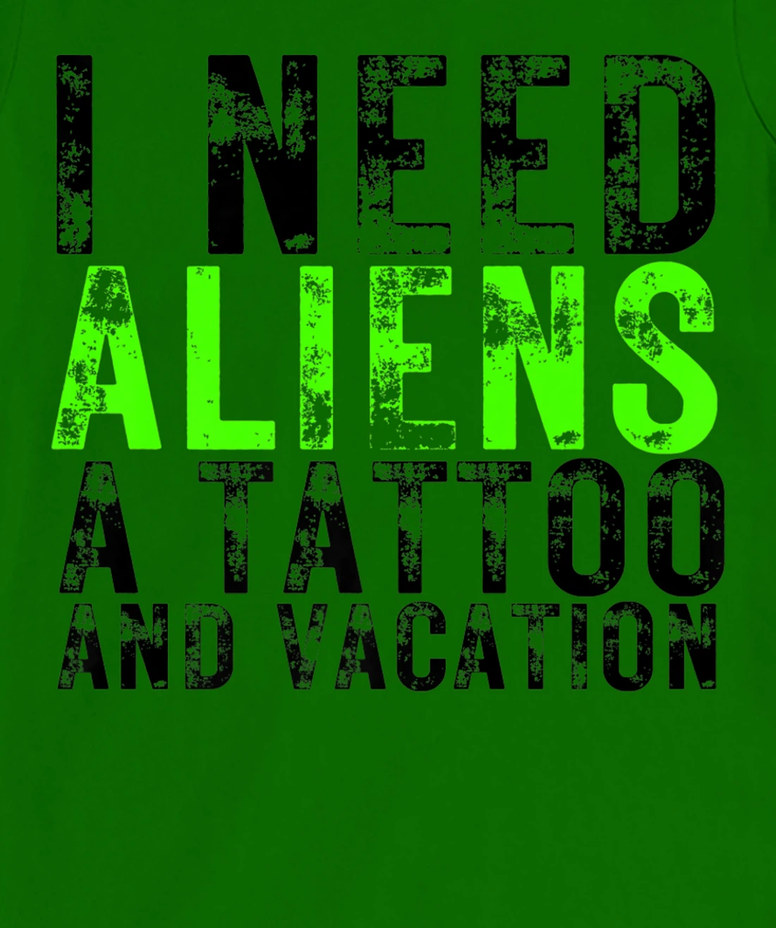 Womens I Need Aliens a Tattoo and a Vacation UFO Lovers Abduction T-Shirt, Women T-Shirt