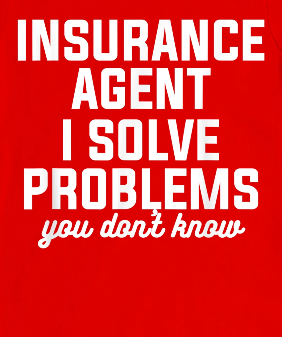 Insurance Agent I Solve Problems You Don't Know Actuary T-Shirt, Women T-Shirt