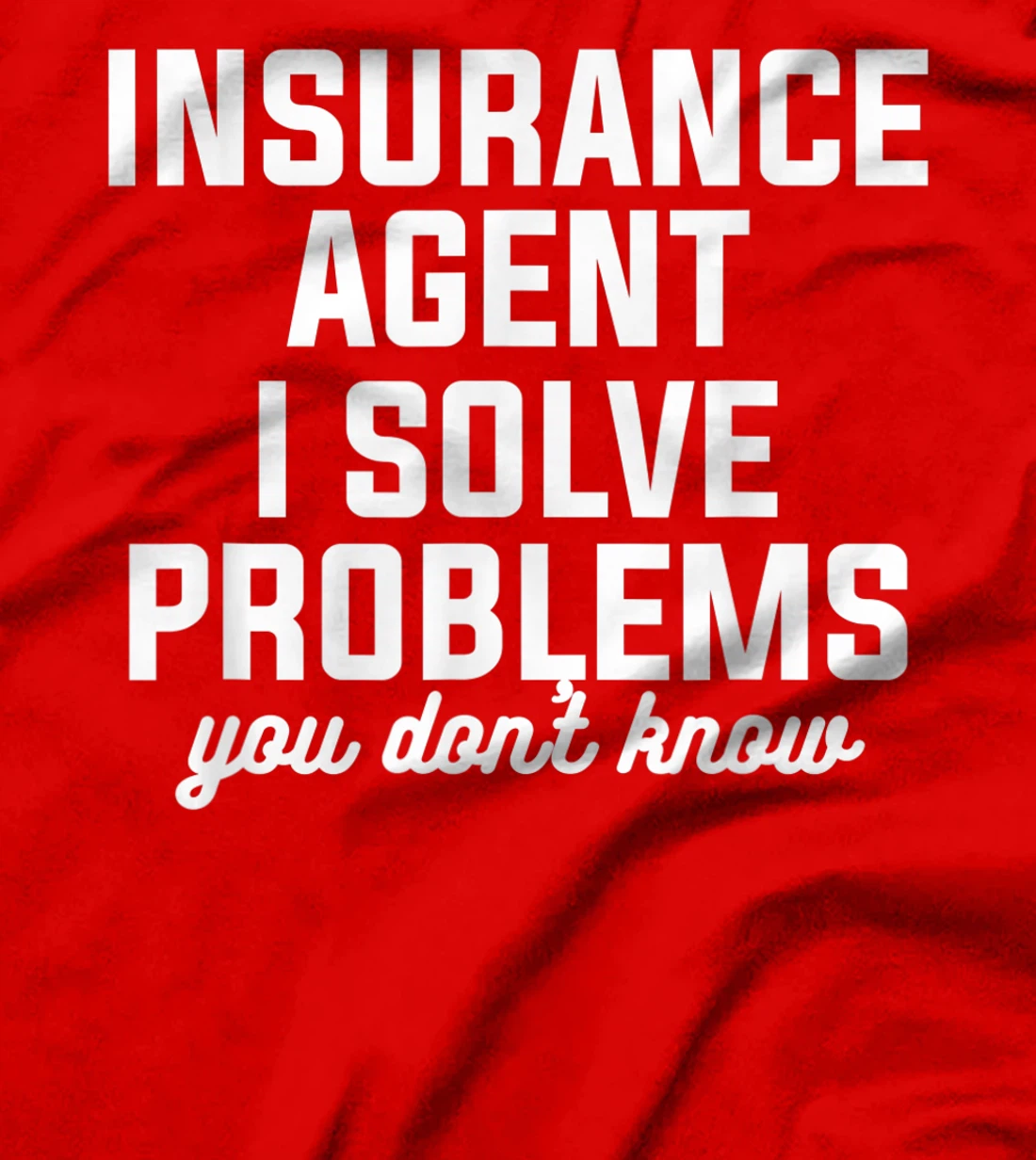 Insurance Agent I Solve Problems You Don't Know Actuary T-Shirt, Women T-Shirt