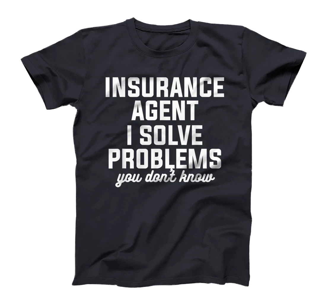 Insurance Agent I Solve Problems You Don't Know Actuary T-Shirt, Women T-Shirt
