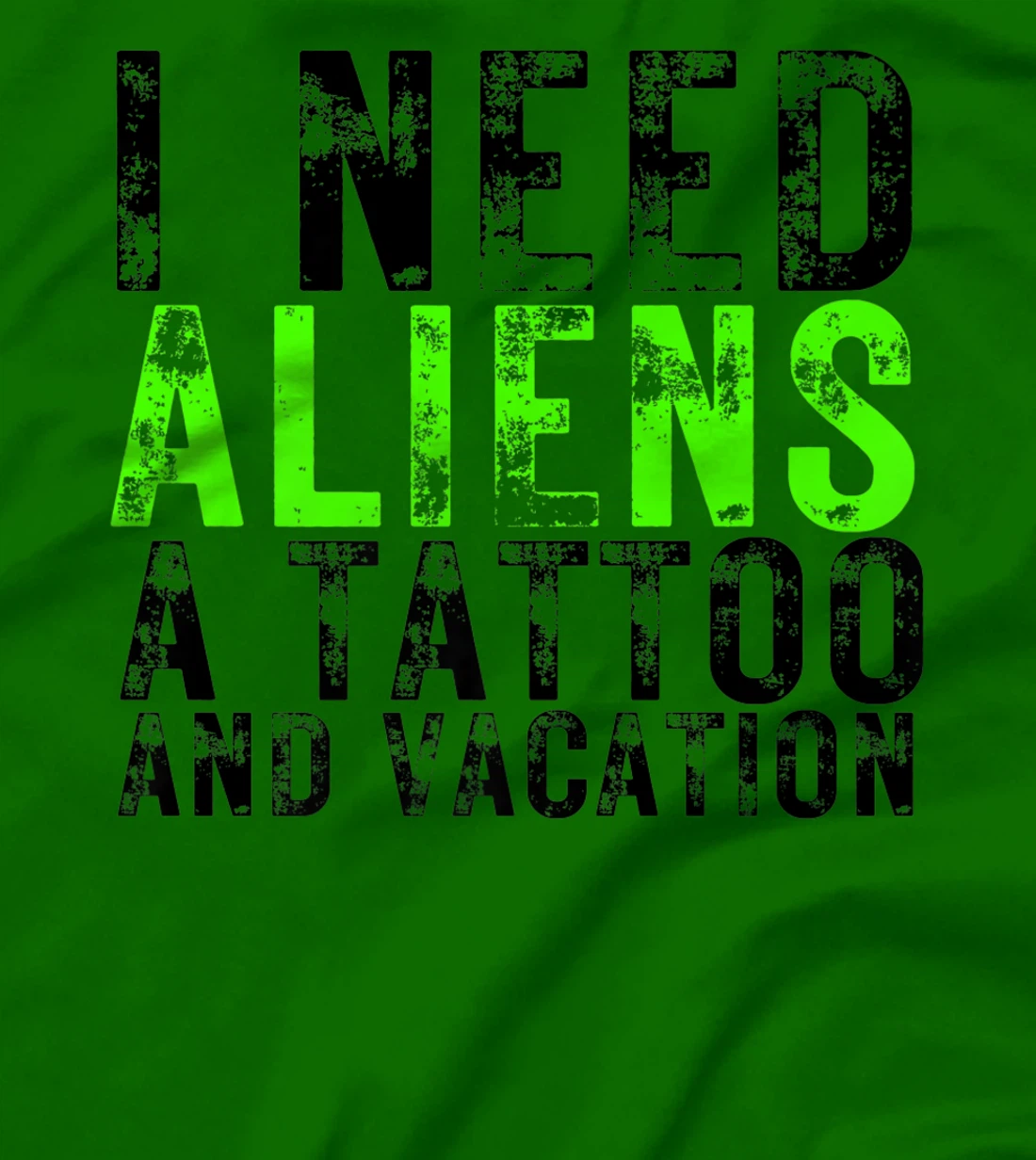 Womens I Need Aliens a Tattoo and a Vacation UFO Lovers Abduction T-Shirt, Women T-Shirt