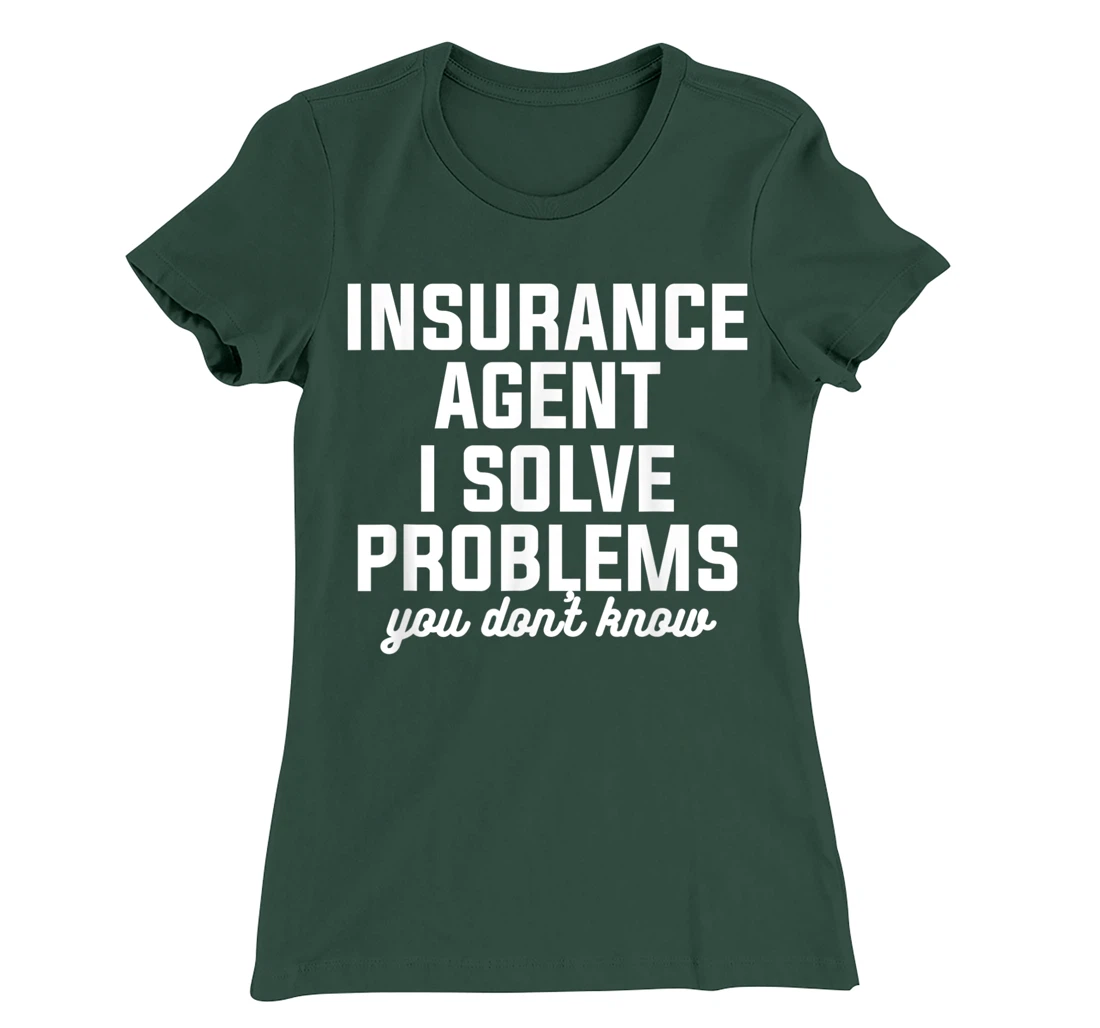 Insurance Agent I Solve Problems You Don't Know Actuary T-Shirt, Women T-Shirt