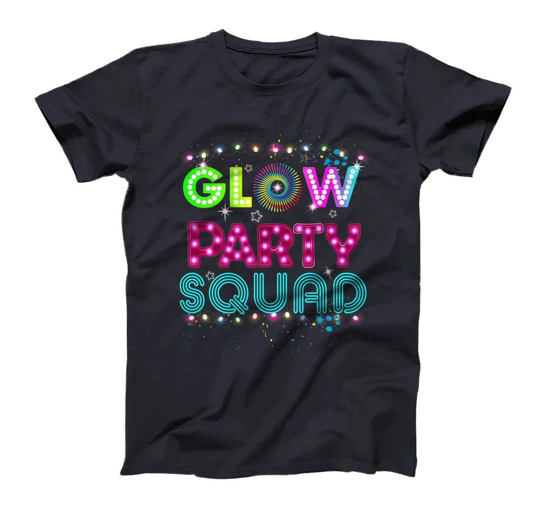 Glow Party Squad 80s Retro Party Group Dance Party Team T-Shirt, Kid T-Shirt and Women T-Shirt