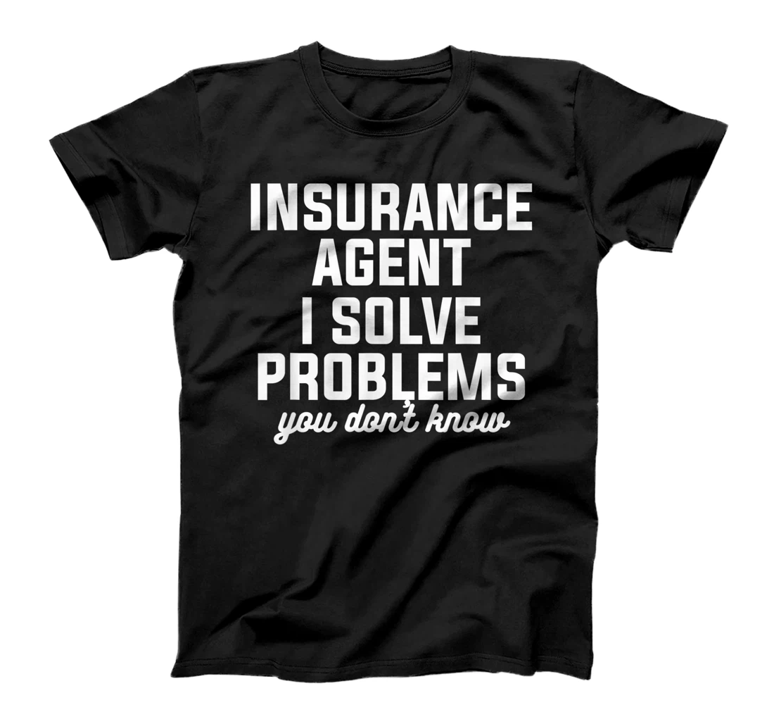 Insurance Agent I Solve Problems You Don't Know Actuary T-Shirt, Women T-Shirt
