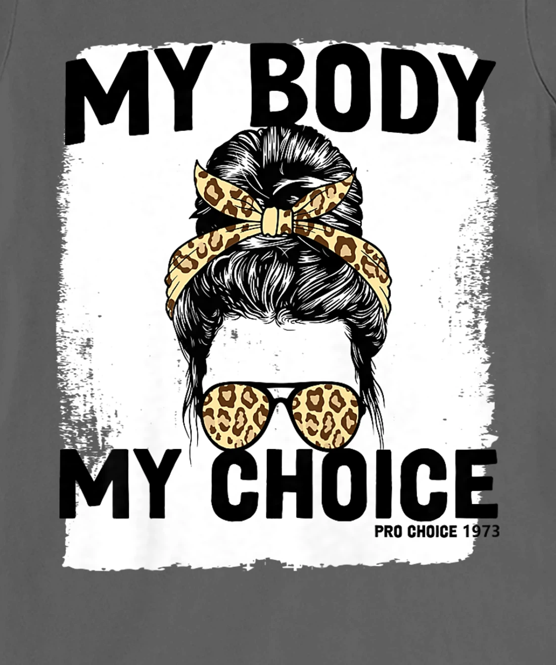 My Body My Choice Pro Choice Feminist Women's Rights T-Shirt, Women T-Shirt