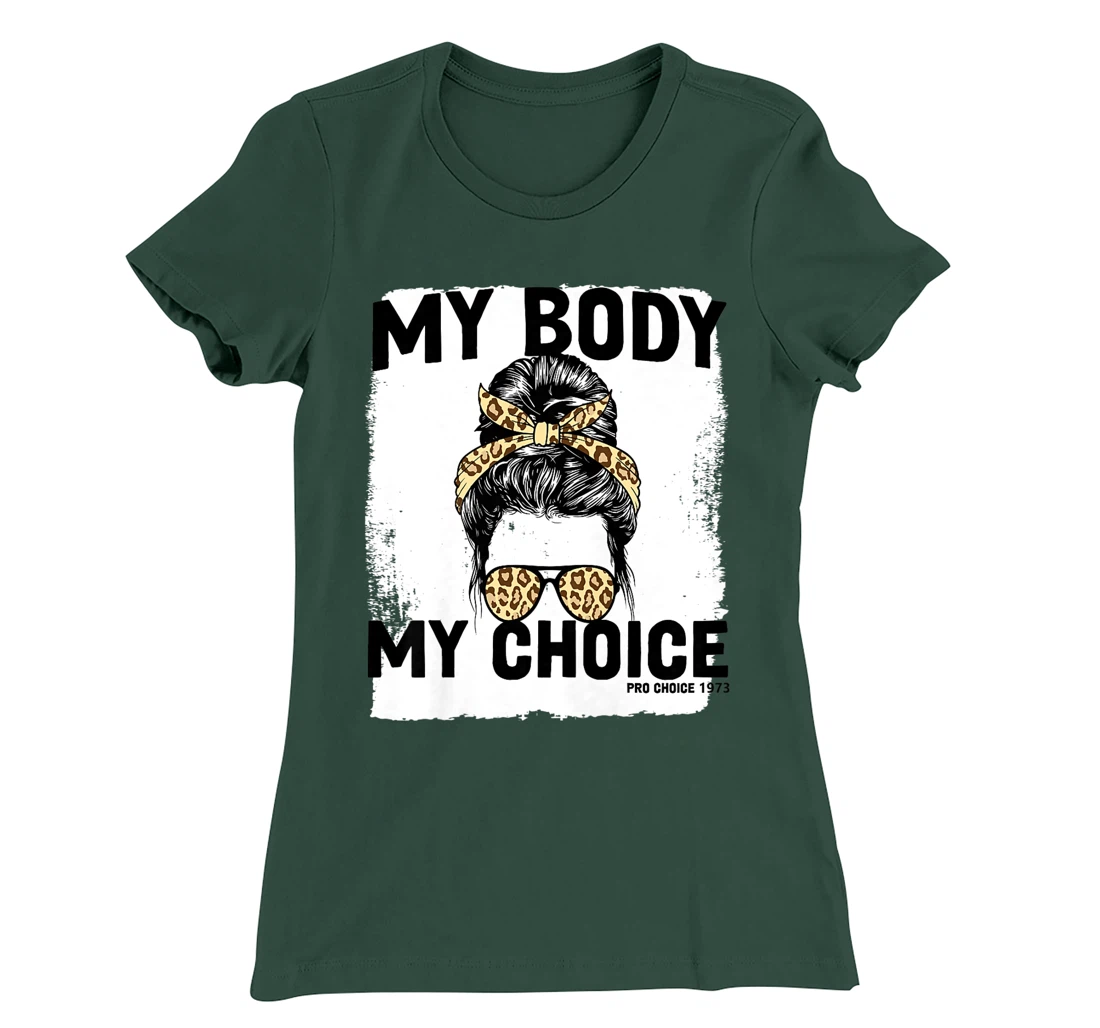 My Body My Choice Pro Choice Feminist Women's Rights T-Shirt, Women T-Shirt