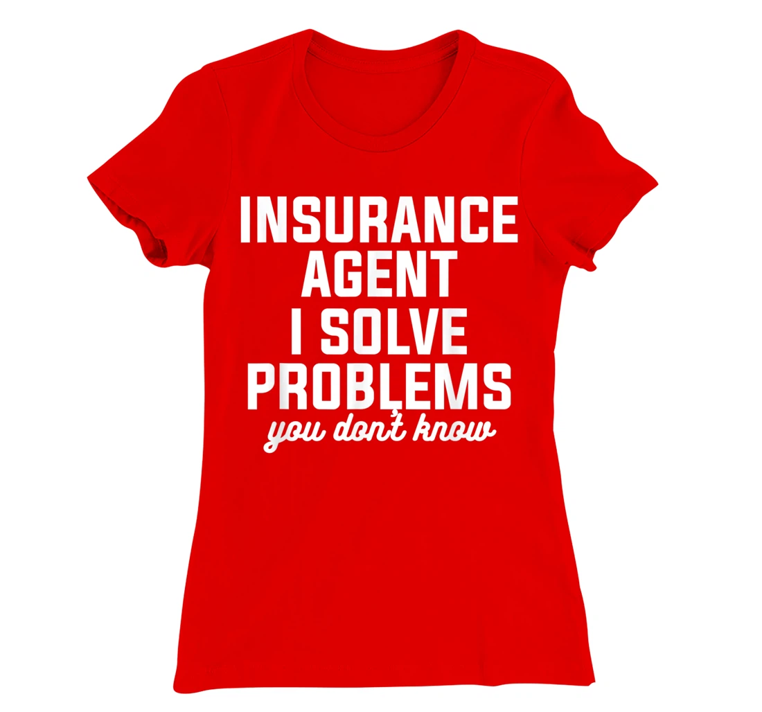 Insurance Agent I Solve Problems You Don't Know Actuary T-Shirt, Women T-Shirt