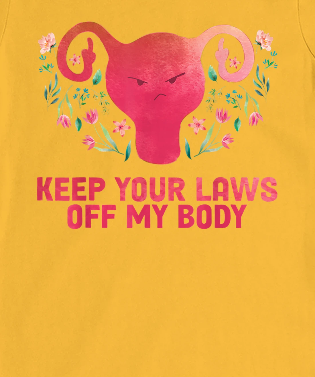 Keep Your Laws Off My Body - Pro Choice T-Shirt, Women T-Shirt