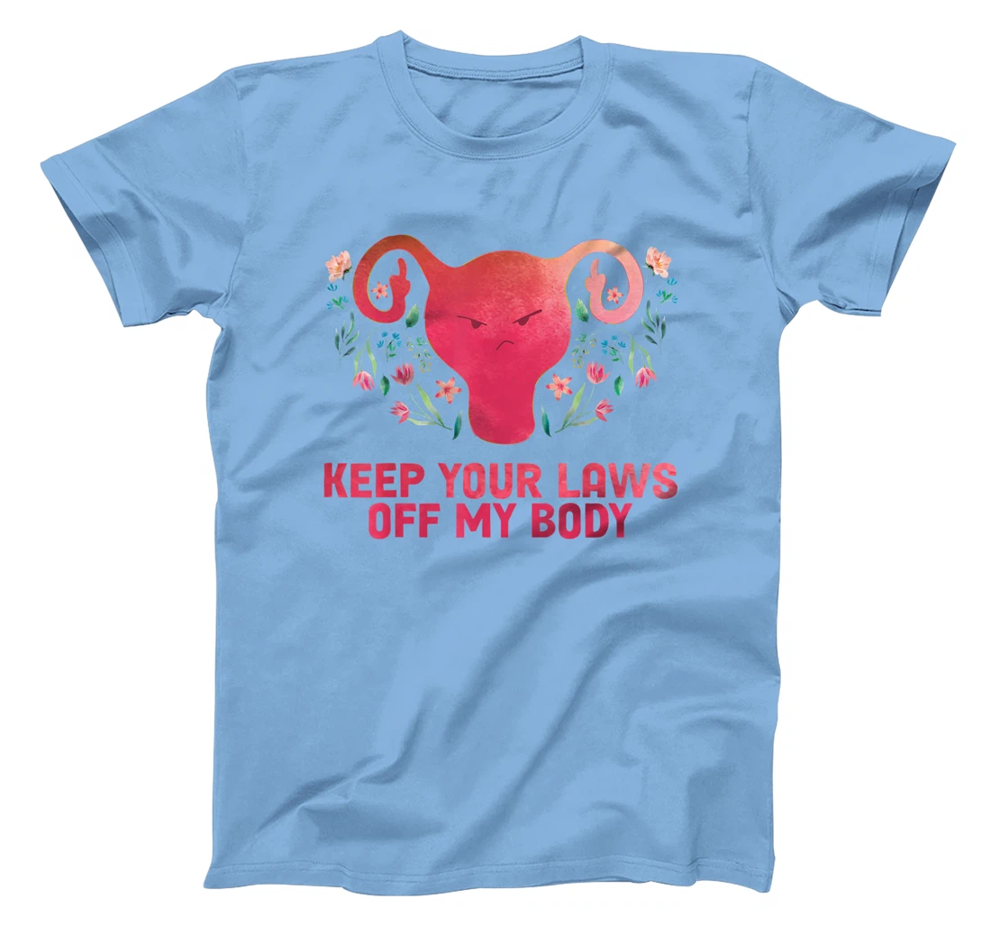 Keep Your Laws Off My Body - Pro Choice T-Shirt, Women T-Shirt