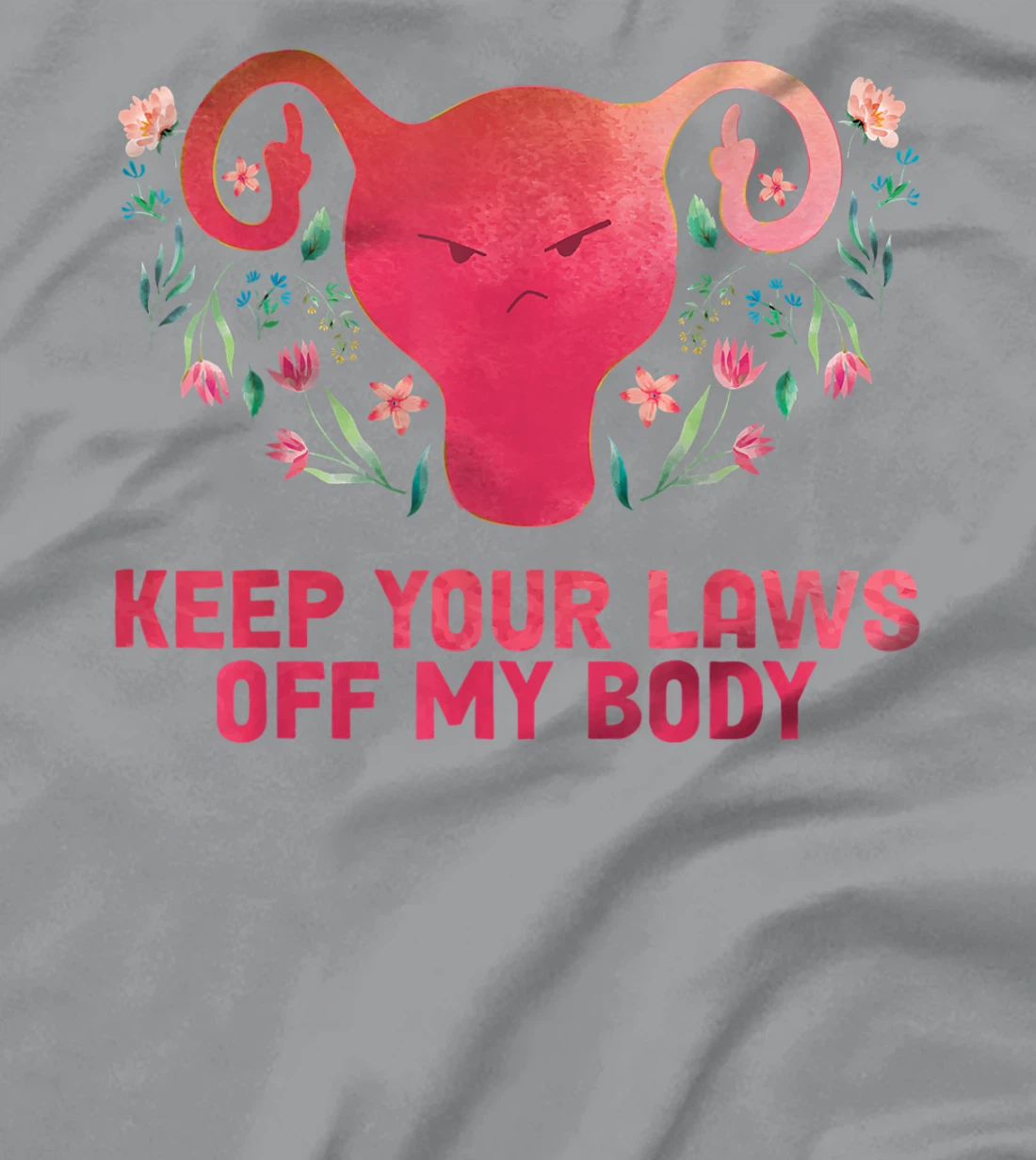 Keep Your Laws Off My Body - Pro Choice T-Shirt, Women T-Shirt