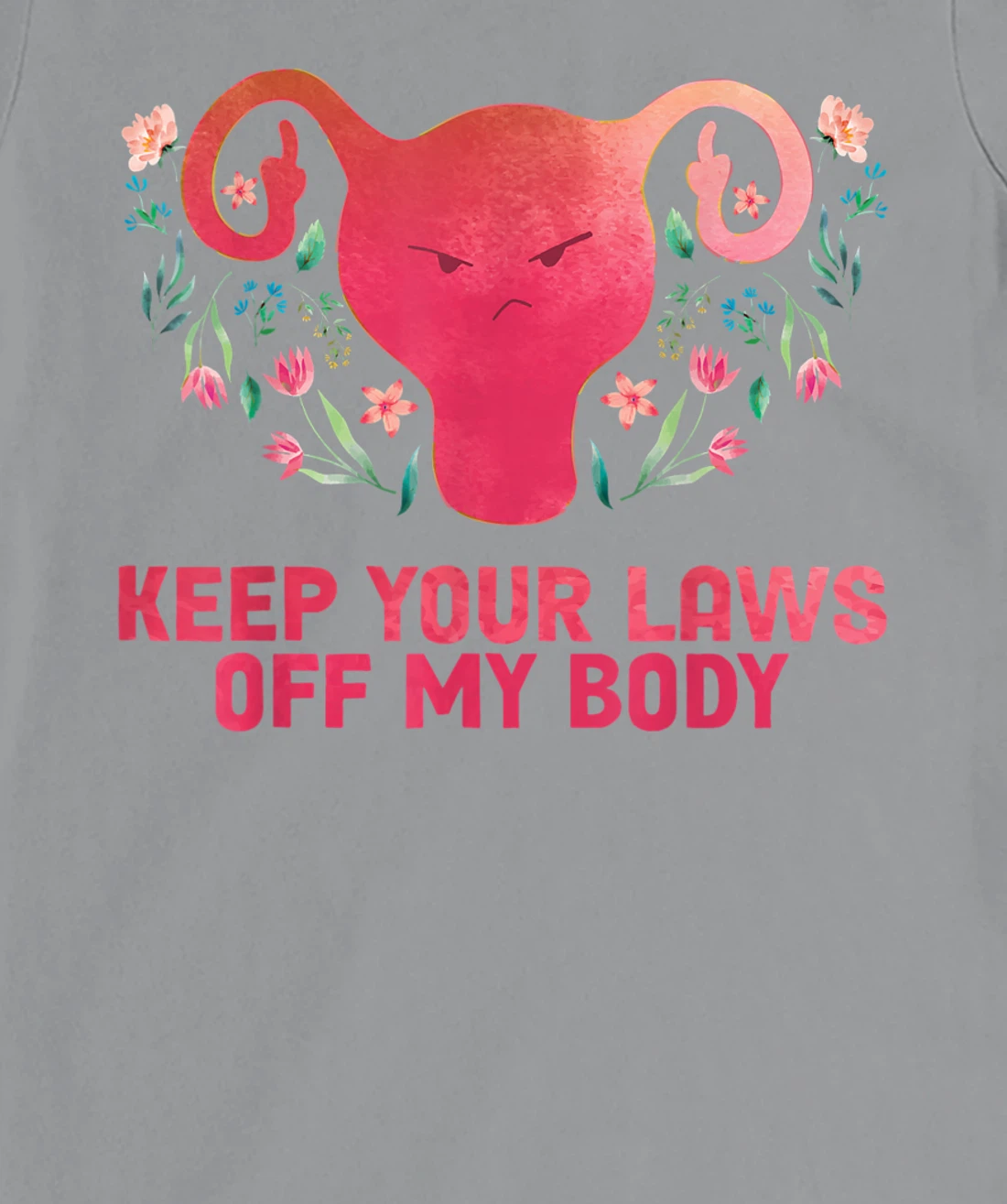 Keep Your Laws Off My Body - Pro Choice T-Shirt, Women T-Shirt