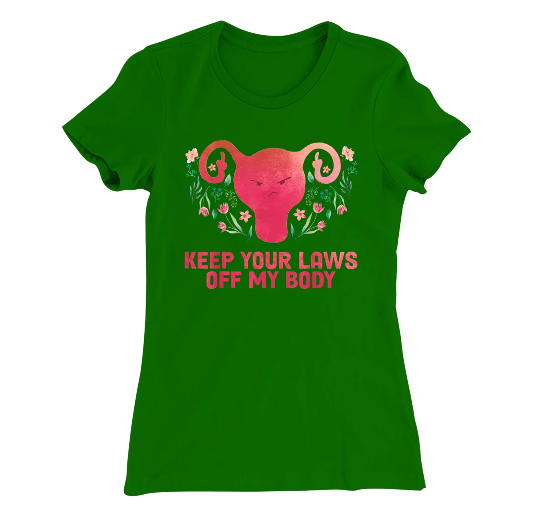 Keep Your Laws Off My Body - Pro Choice T-Shirt, Women T-Shirt