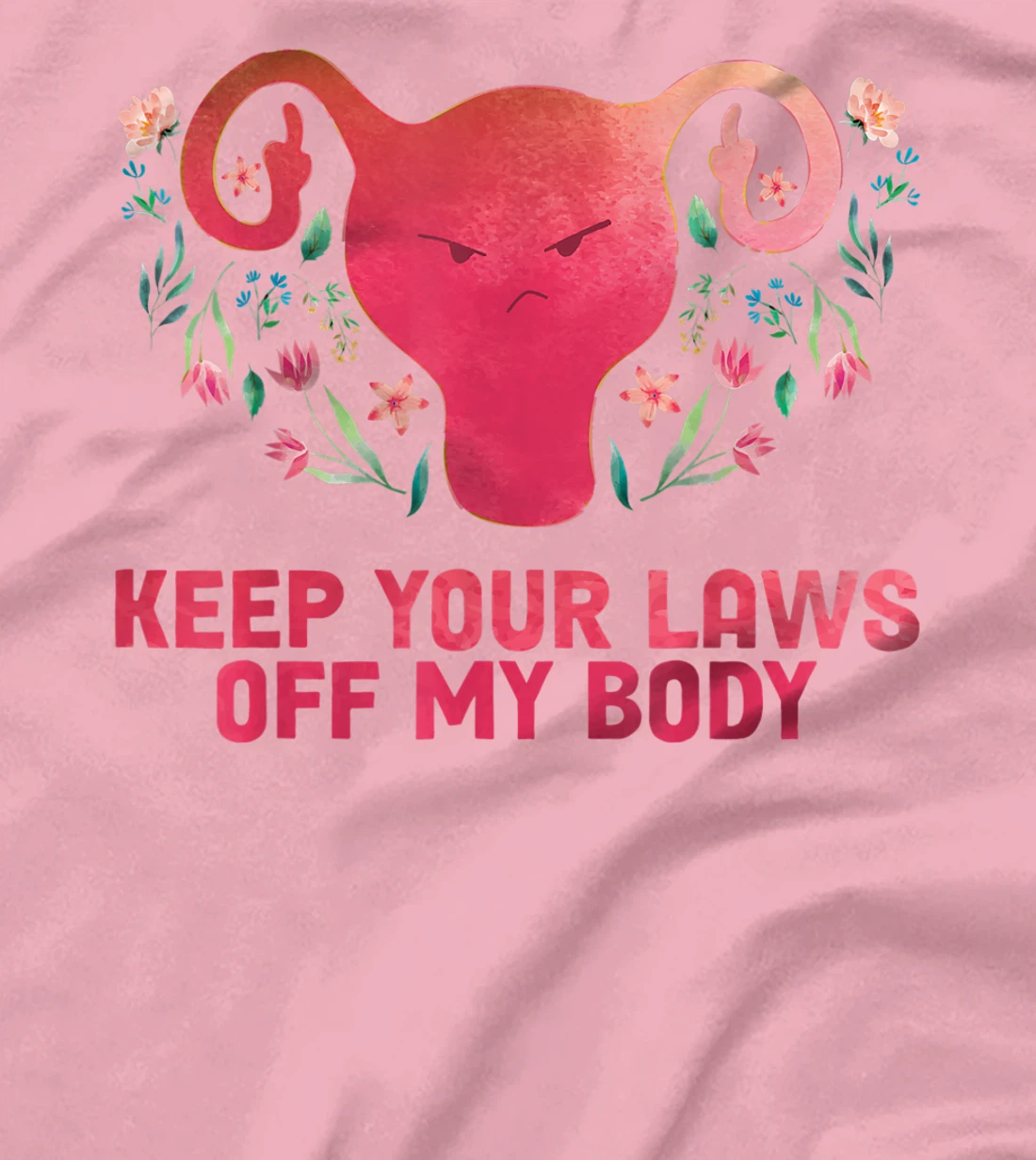 Keep Your Laws Off My Body - Pro Choice T-Shirt, Women T-Shirt