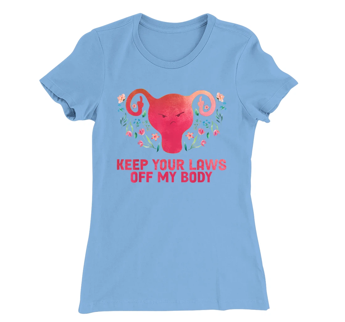 Keep Your Laws Off My Body - Pro Choice T-Shirt, Women T-Shirt