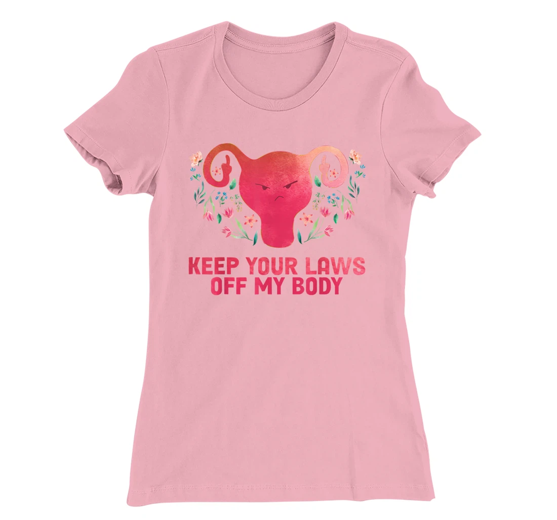 Keep Your Laws Off My Body - Pro Choice T-Shirt, Women T-Shirt