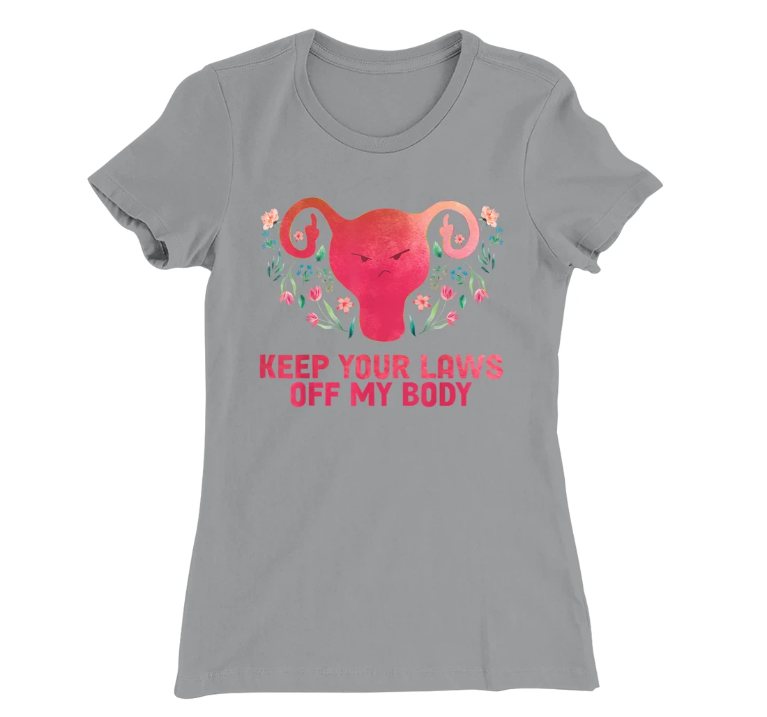 Keep Your Laws Off My Body - Pro Choice T-Shirt, Women T-Shirt