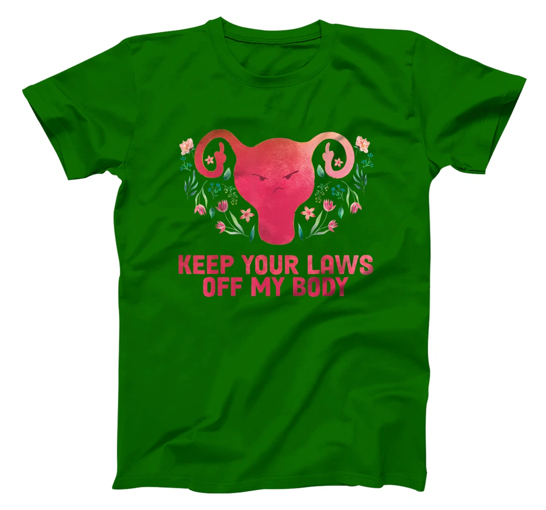 Keep Your Laws Off My Body - Pro Choice T-Shirt, Women T-Shirt
