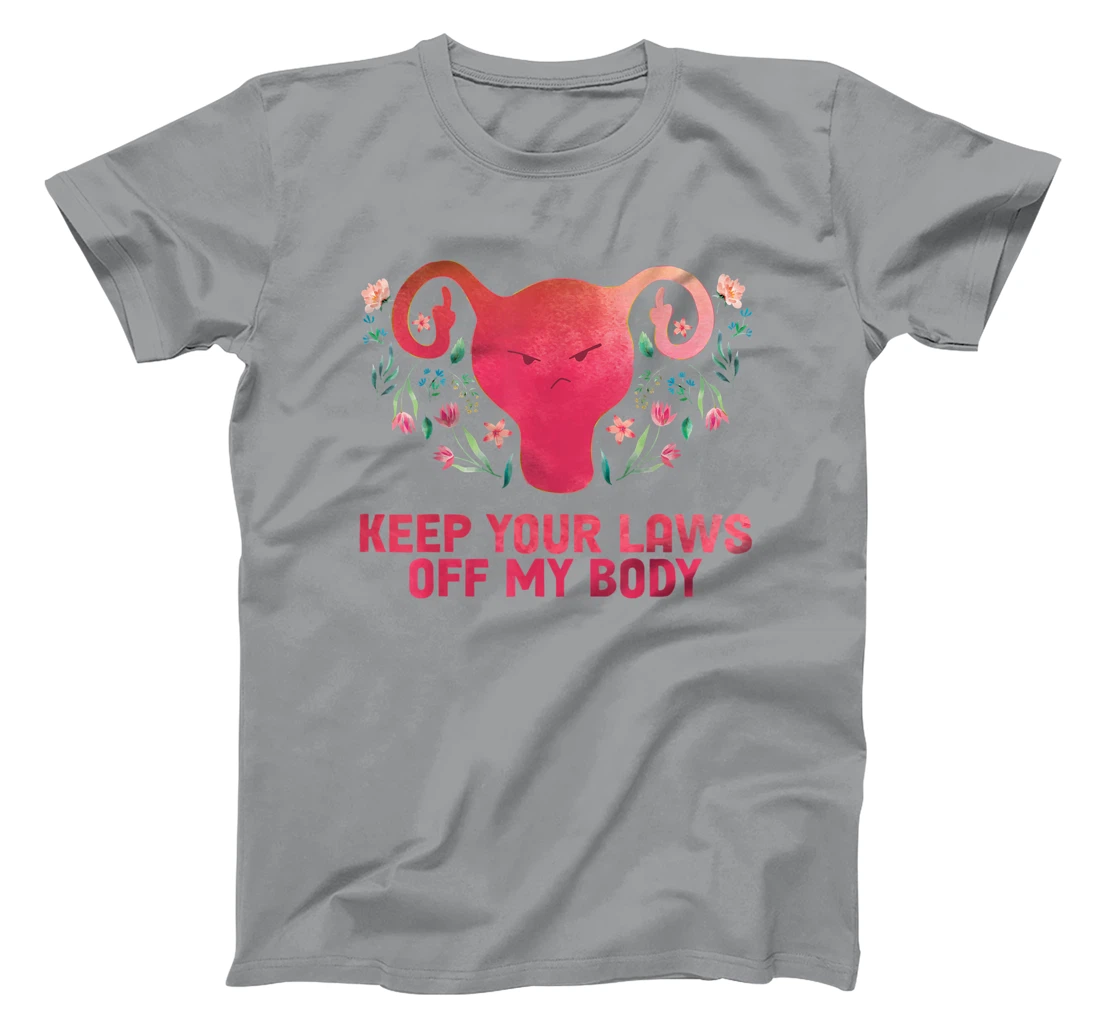 Keep Your Laws Off My Body - Pro Choice T-Shirt, Women T-Shirt