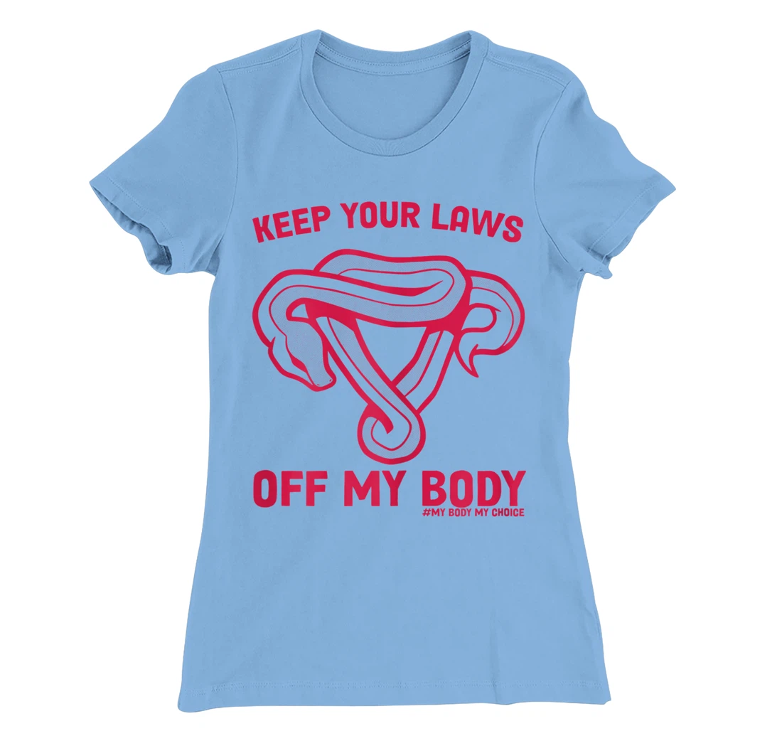 Feminist Abortion Keep Your Laws Off My Body Pro-Choice T-Shirt, Women T-Shirt