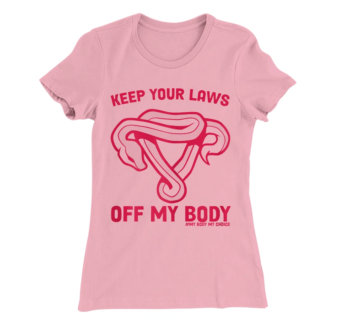 Feminist Abortion Keep Your Laws Off My Body Pro-Choice T-Shirt, Women T-Shirt