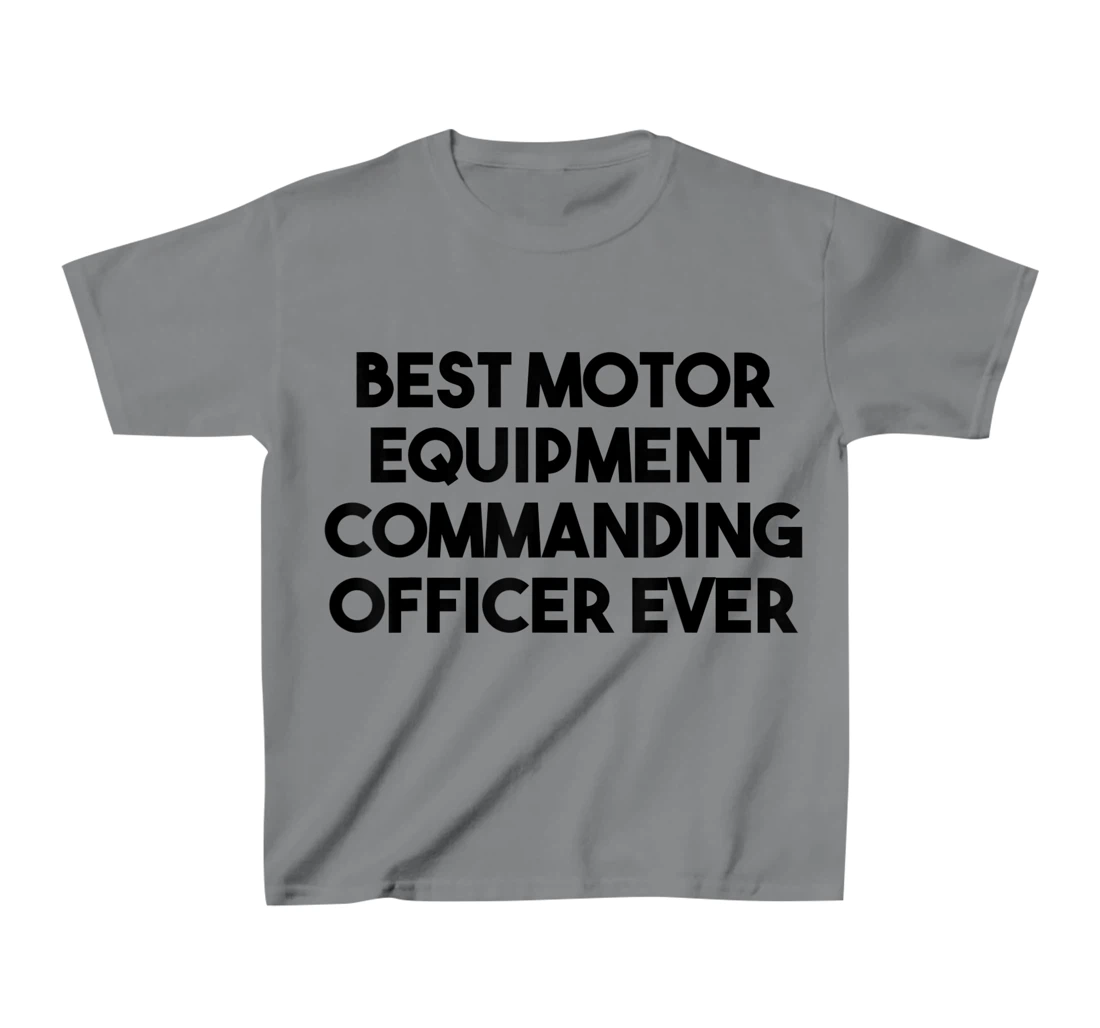 Best Motor Equipment Commanding Officer Ever T-Shirt, Kid T-Shirt and Women T-Shirt