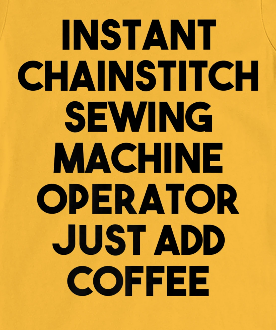 Womens Instant Chainstitch Sewing Machine Operator Just Add Coffee T-Shirt, Kid T-Shirt and Women T-Shirt