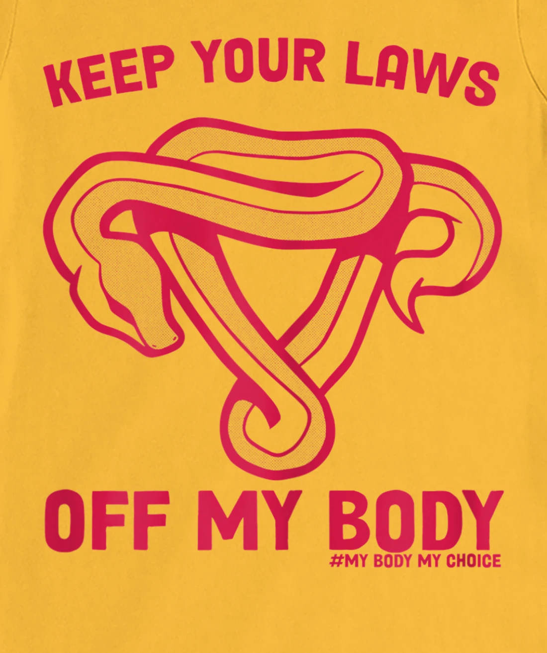 Feminist Abortion Keep Your Laws Off My Body Pro-Choice T-Shirt, Women T-Shirt