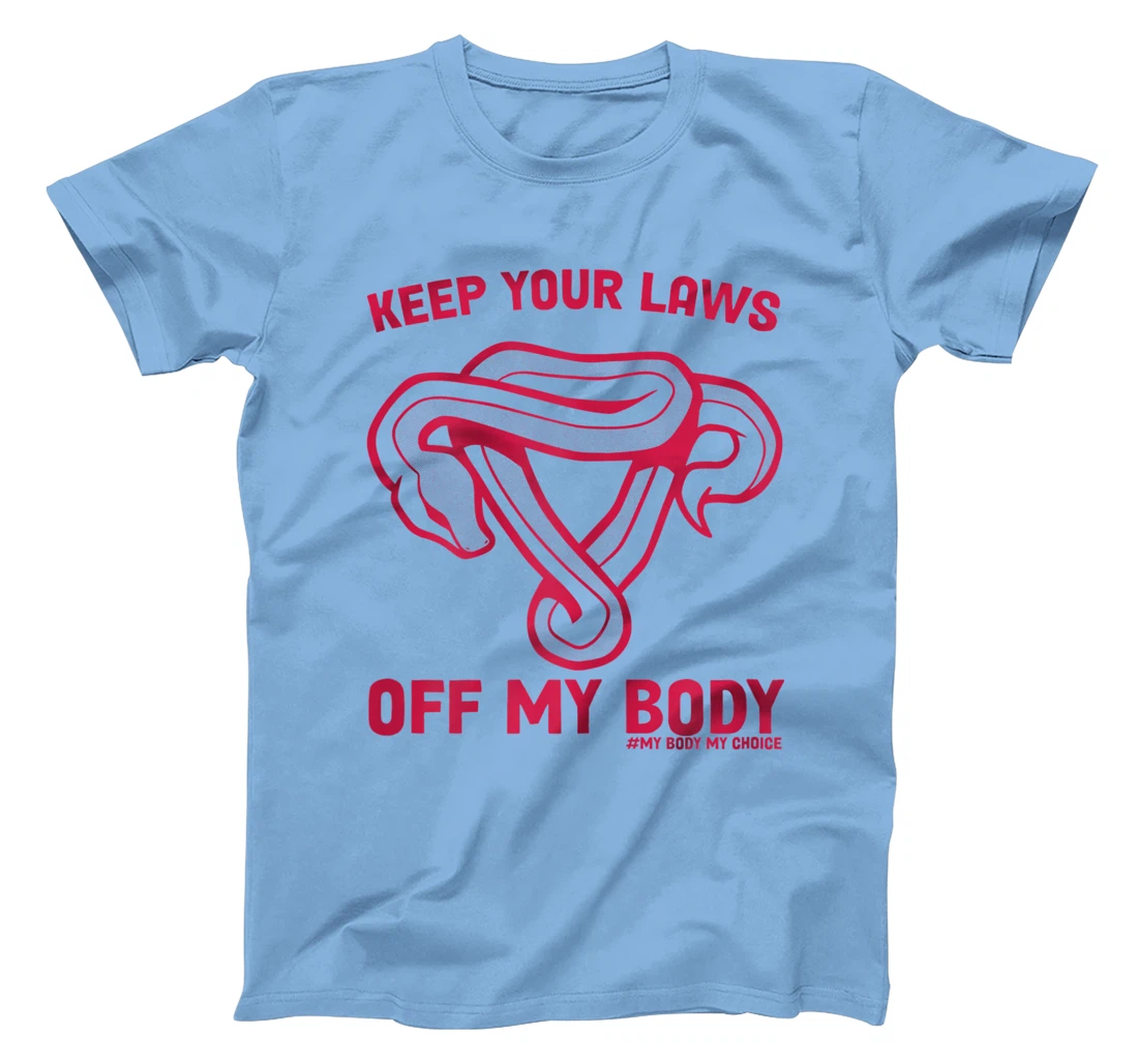 Feminist Abortion Keep Your Laws Off My Body Pro-Choice T-Shirt, Women T-Shirt