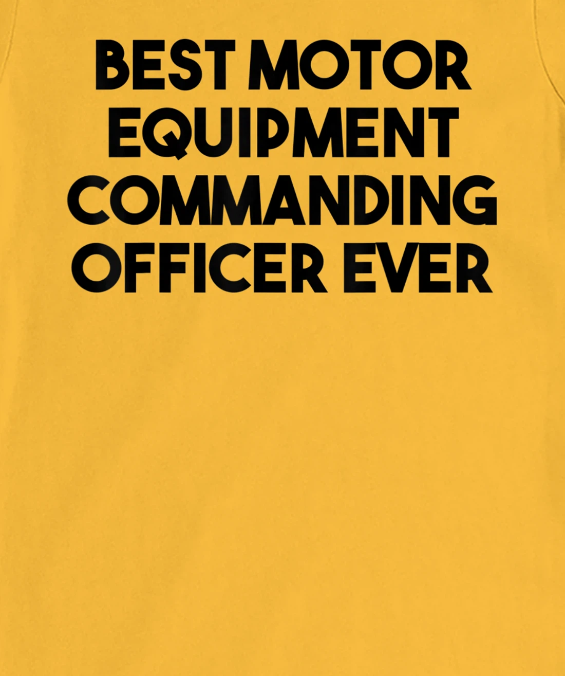 Best Motor Equipment Commanding Officer Ever T-Shirt, Kid T-Shirt and Women T-Shirt