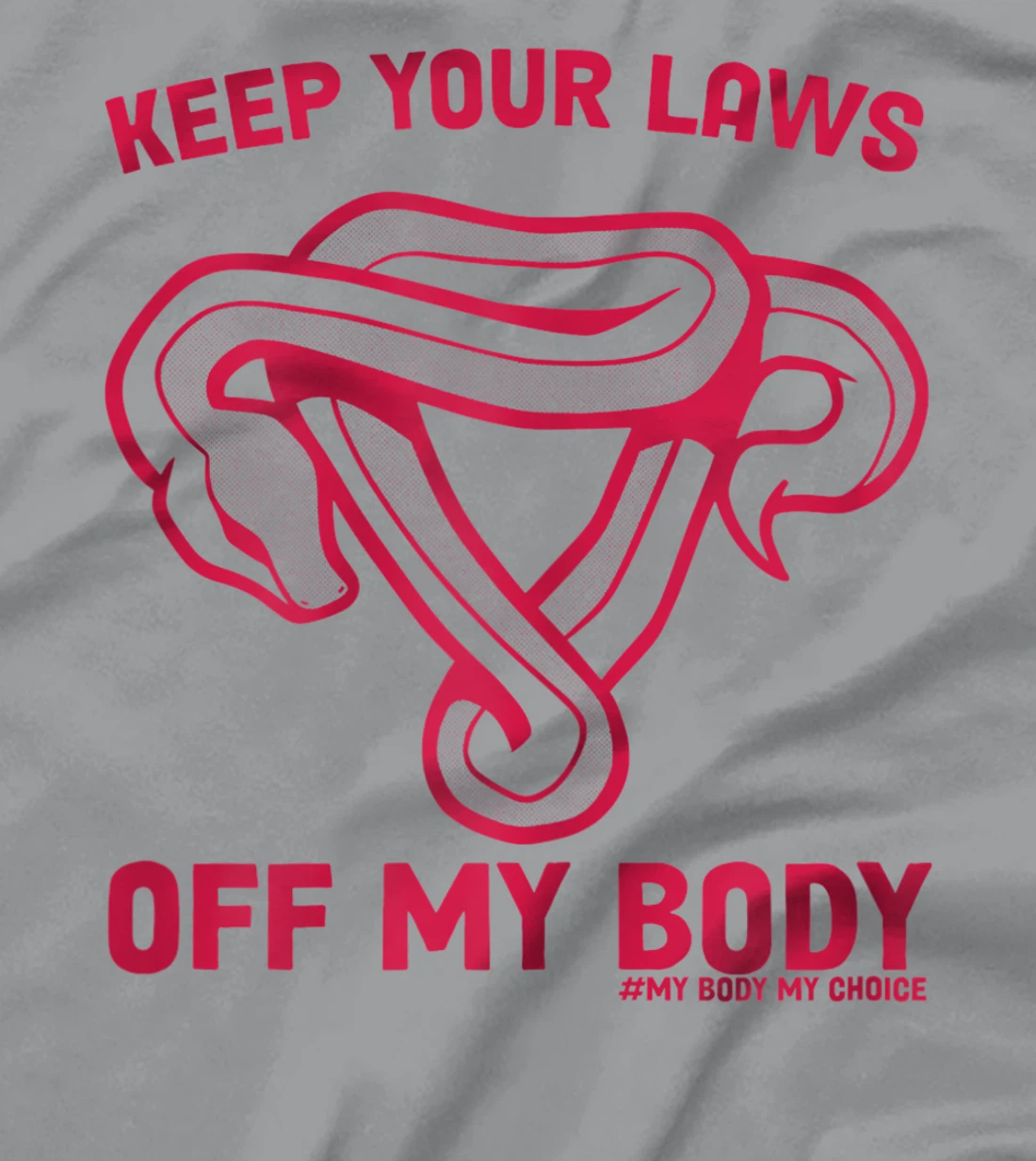 Feminist Abortion Keep Your Laws Off My Body Pro-Choice T-Shirt, Women T-Shirt