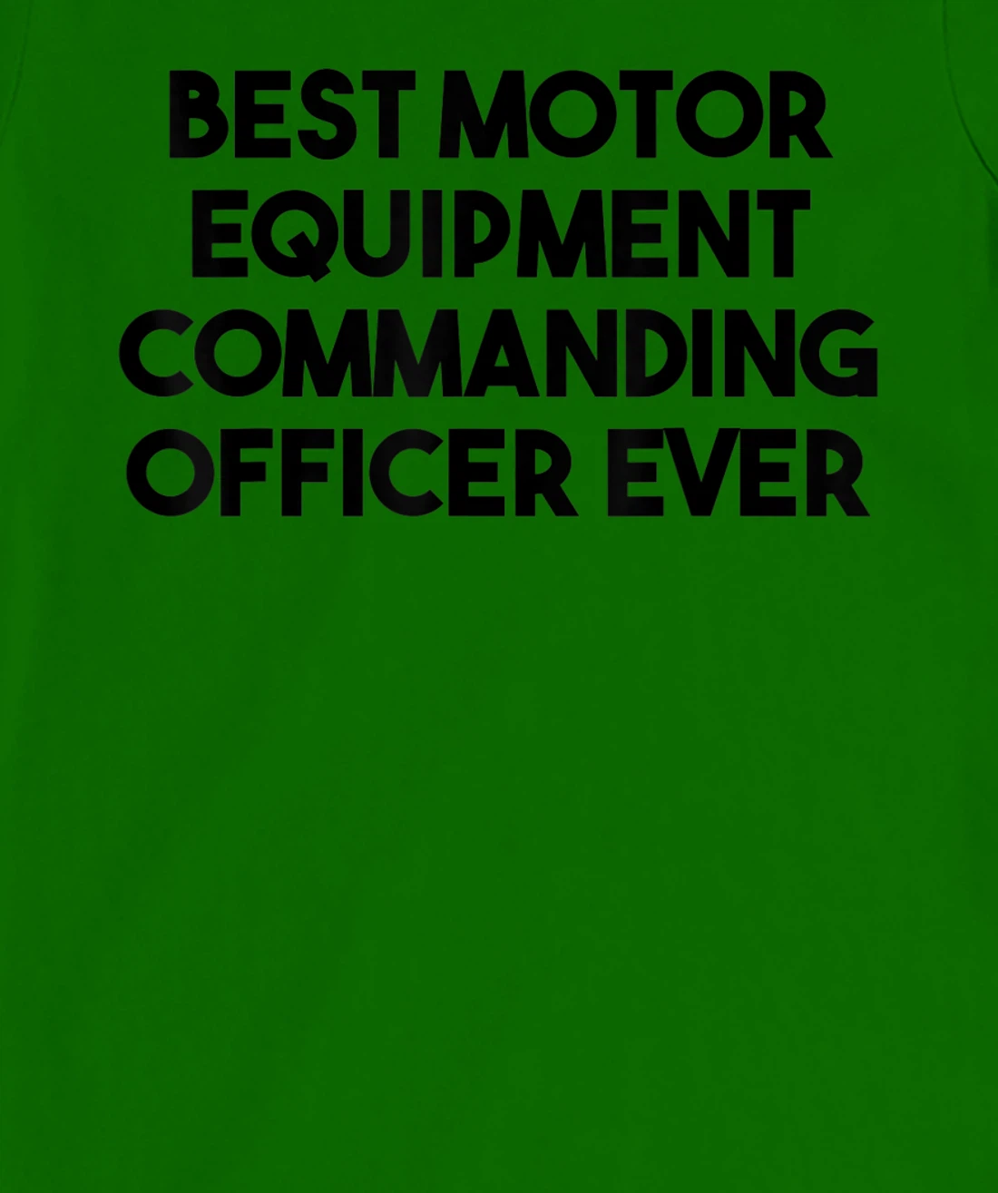 Best Motor Equipment Commanding Officer Ever T-Shirt, Kid T-Shirt and Women T-Shirt
