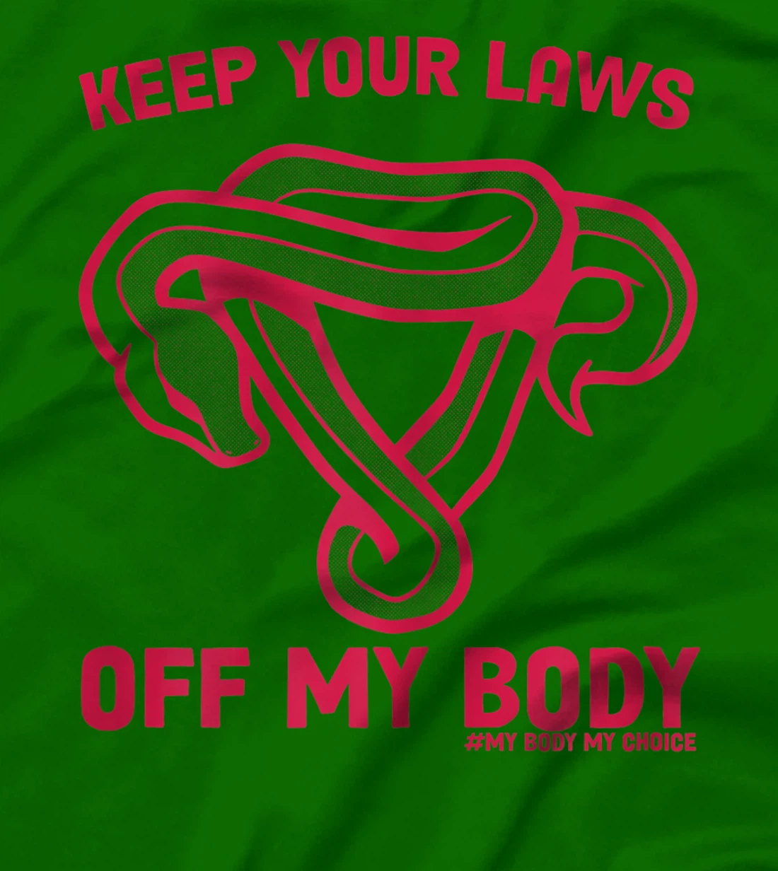 Feminist Abortion Keep Your Laws Off My Body Pro-Choice T-Shirt, Women T-Shirt