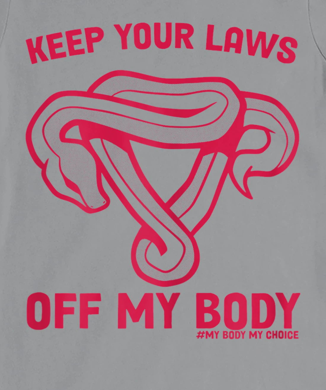 Feminist Abortion Keep Your Laws Off My Body Pro-Choice T-Shirt, Women T-Shirt