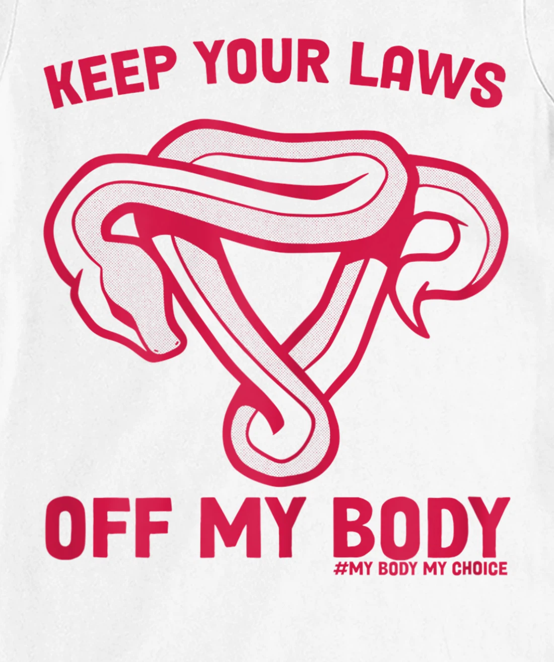 Feminist Abortion Keep Your Laws Off My Body Pro-Choice T-Shirt, Women T-Shirt