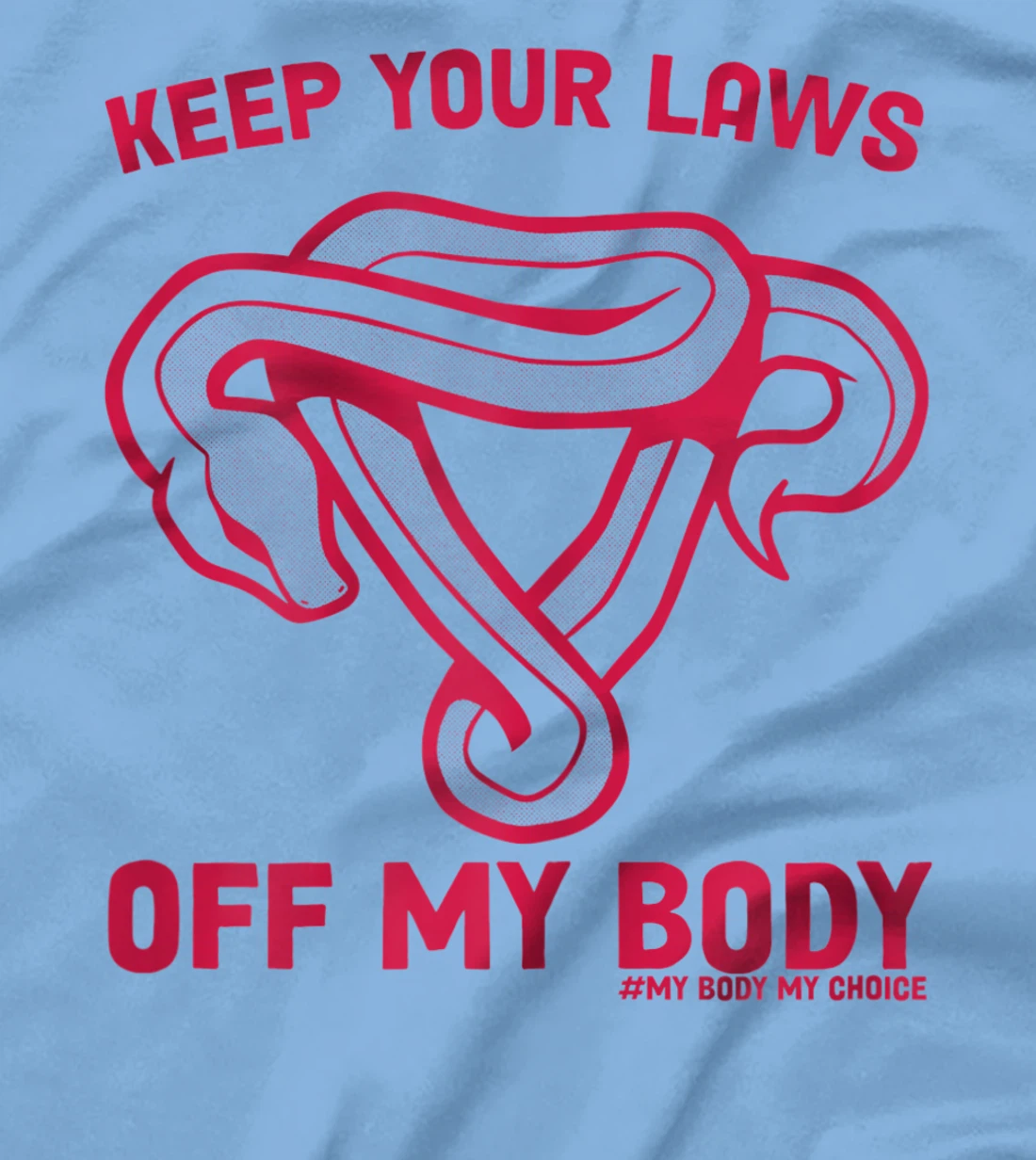 Feminist Abortion Keep Your Laws Off My Body Pro-Choice T-Shirt, Women T-Shirt