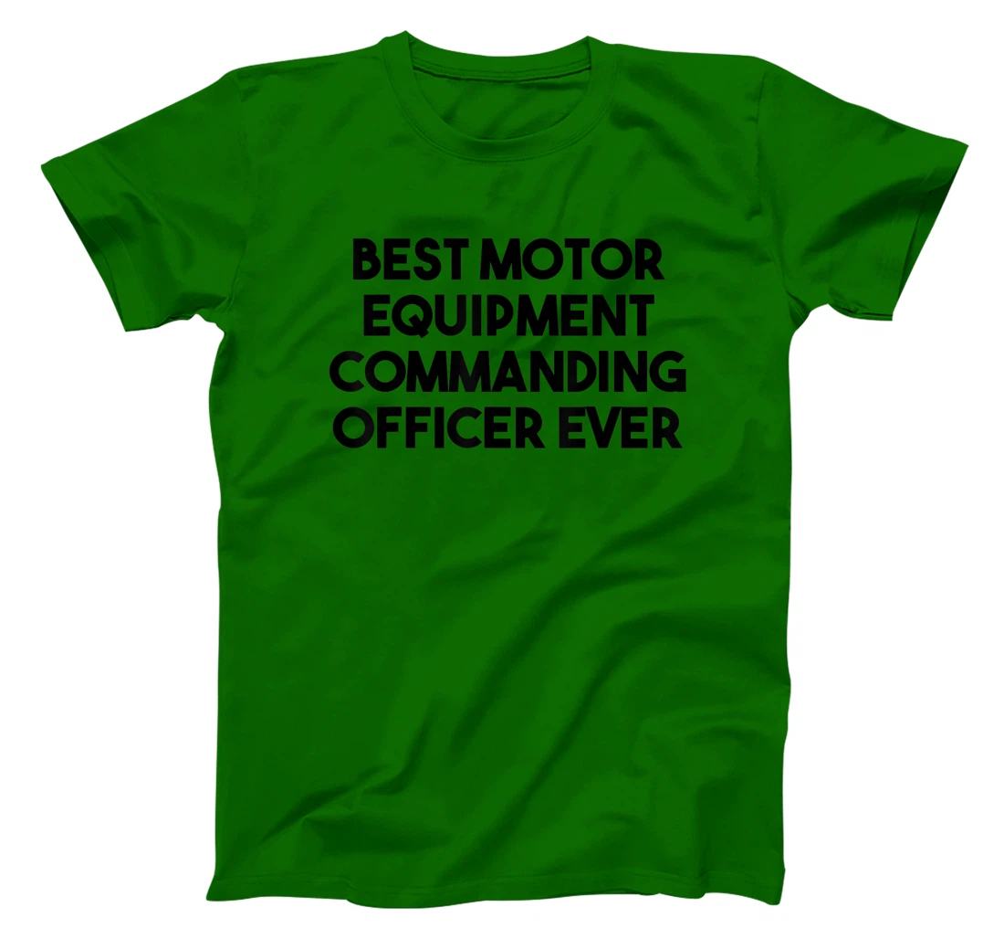 Best Motor Equipment Commanding Officer Ever T-Shirt, Kid T-Shirt and Women T-Shirt