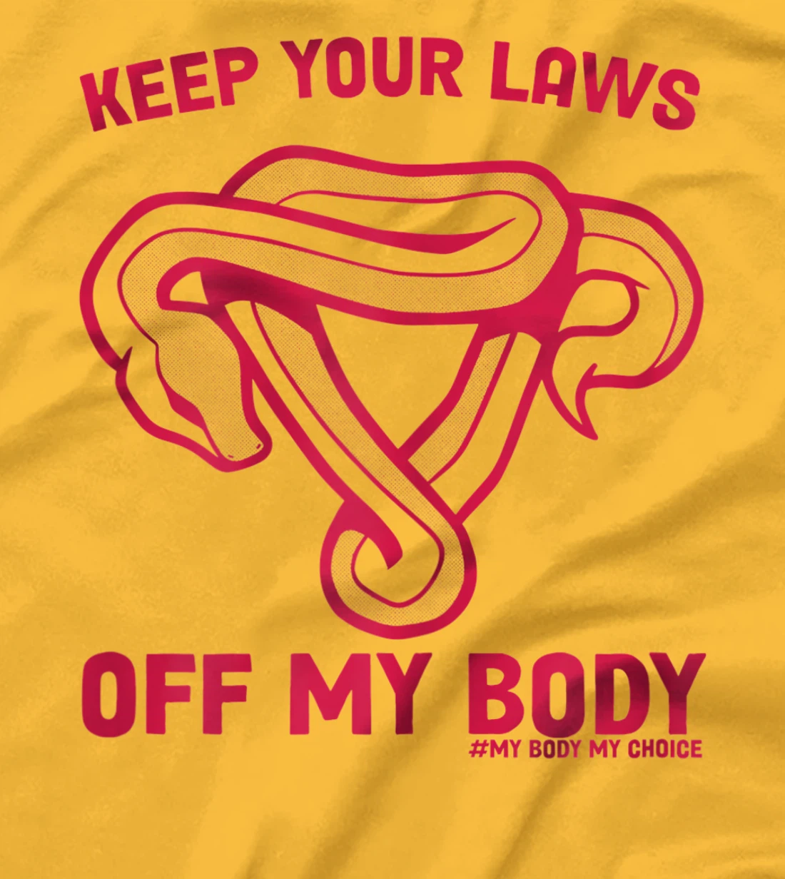 Feminist Abortion Keep Your Laws Off My Body Pro-Choice T-Shirt, Women T-Shirt