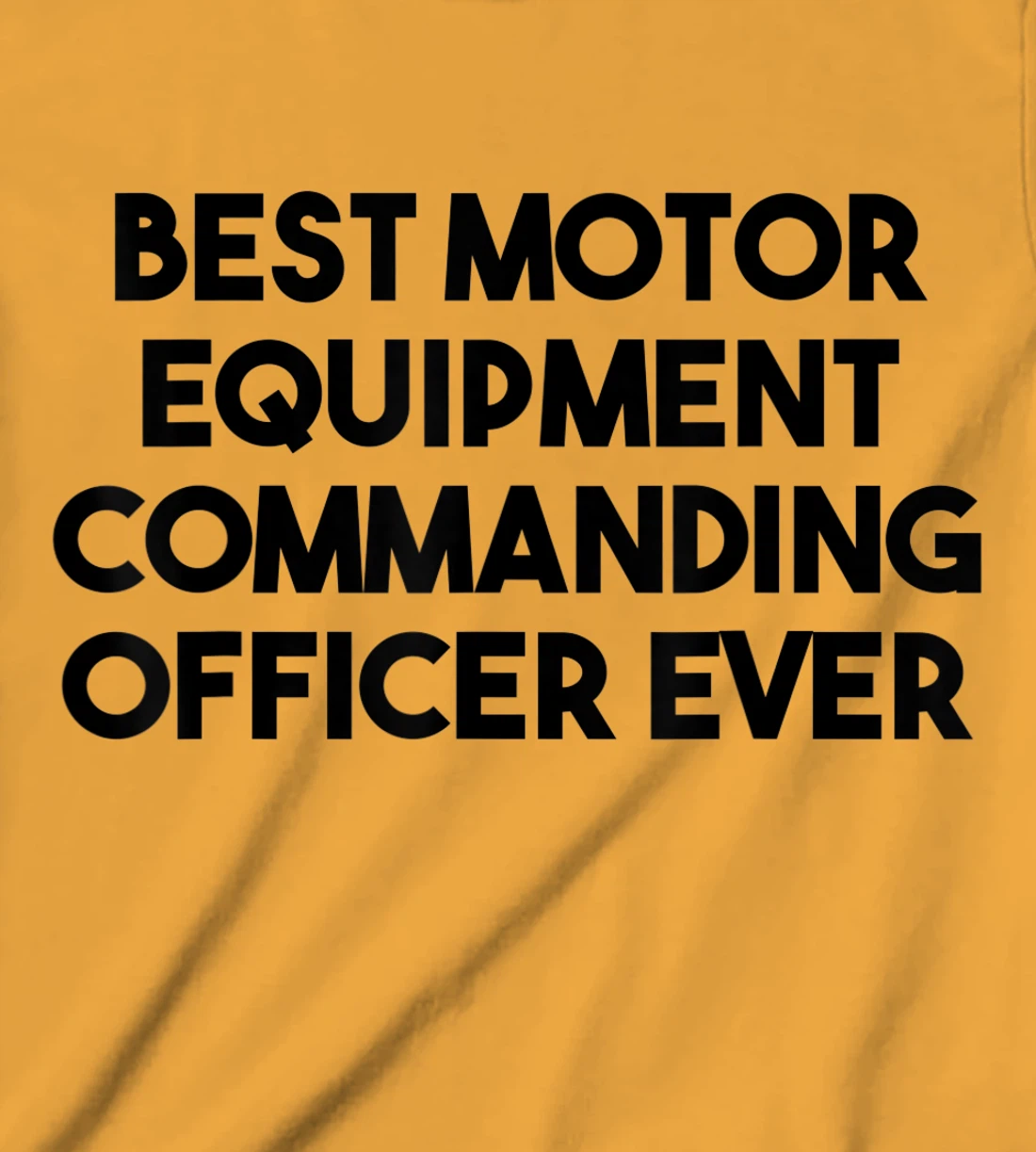 Best Motor Equipment Commanding Officer Ever T-Shirt, Kid T-Shirt and Women T-Shirt