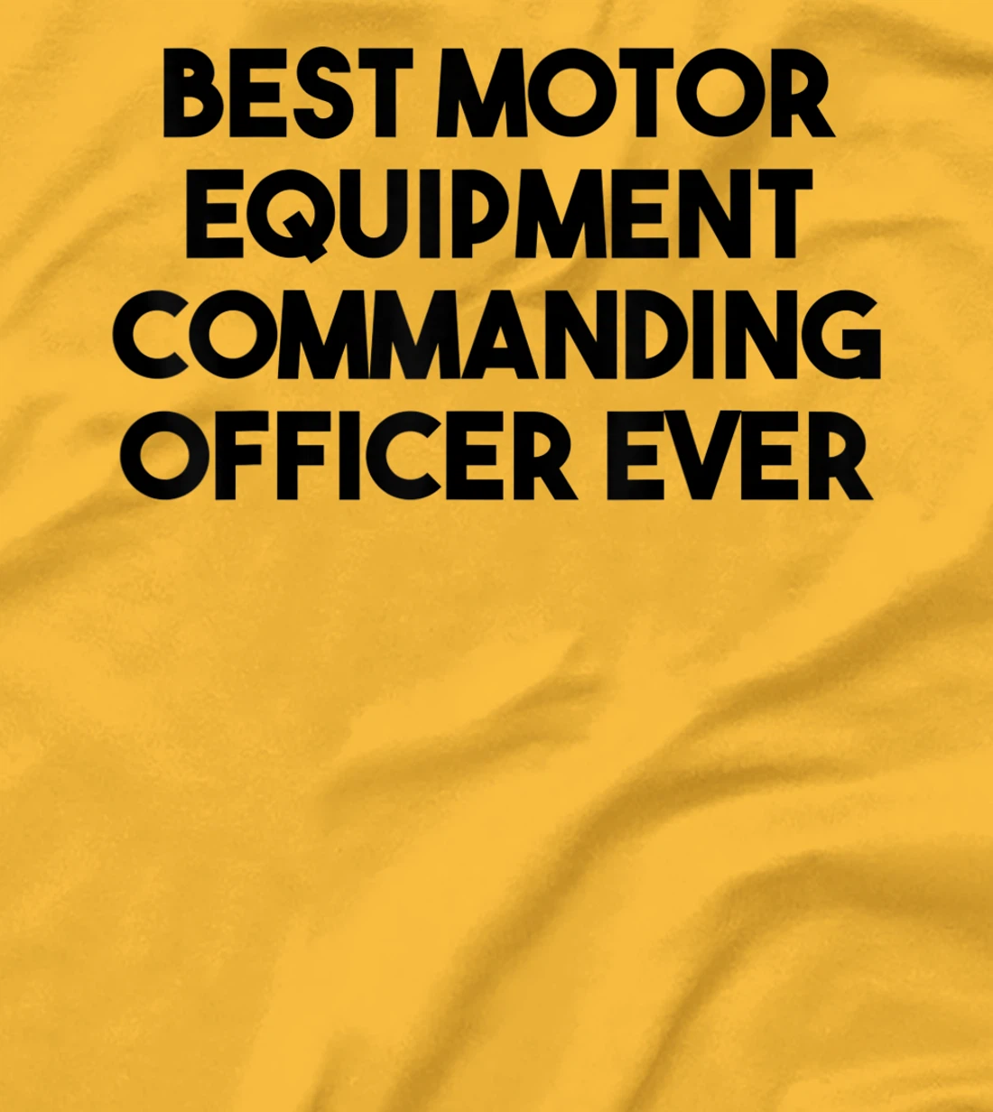 Best Motor Equipment Commanding Officer Ever T-Shirt, Kid T-Shirt and Women T-Shirt