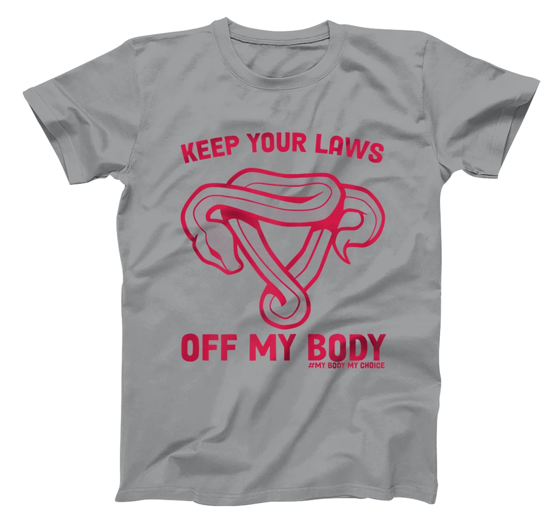 Feminist Abortion Keep Your Laws Off My Body Pro-Choice T-Shirt, Women T-Shirt