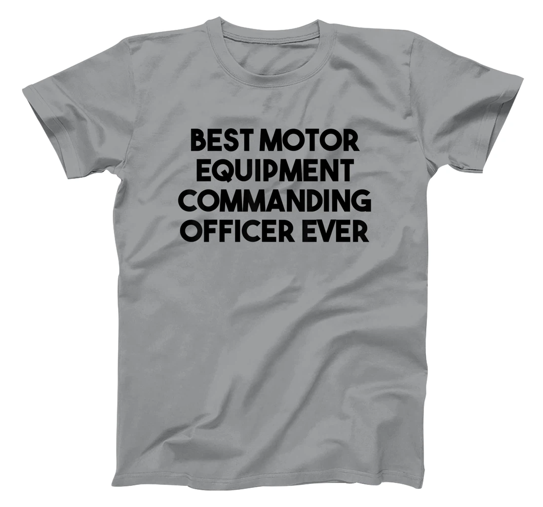 Best Motor Equipment Commanding Officer Ever T-Shirt, Kid T-Shirt and Women T-Shirt