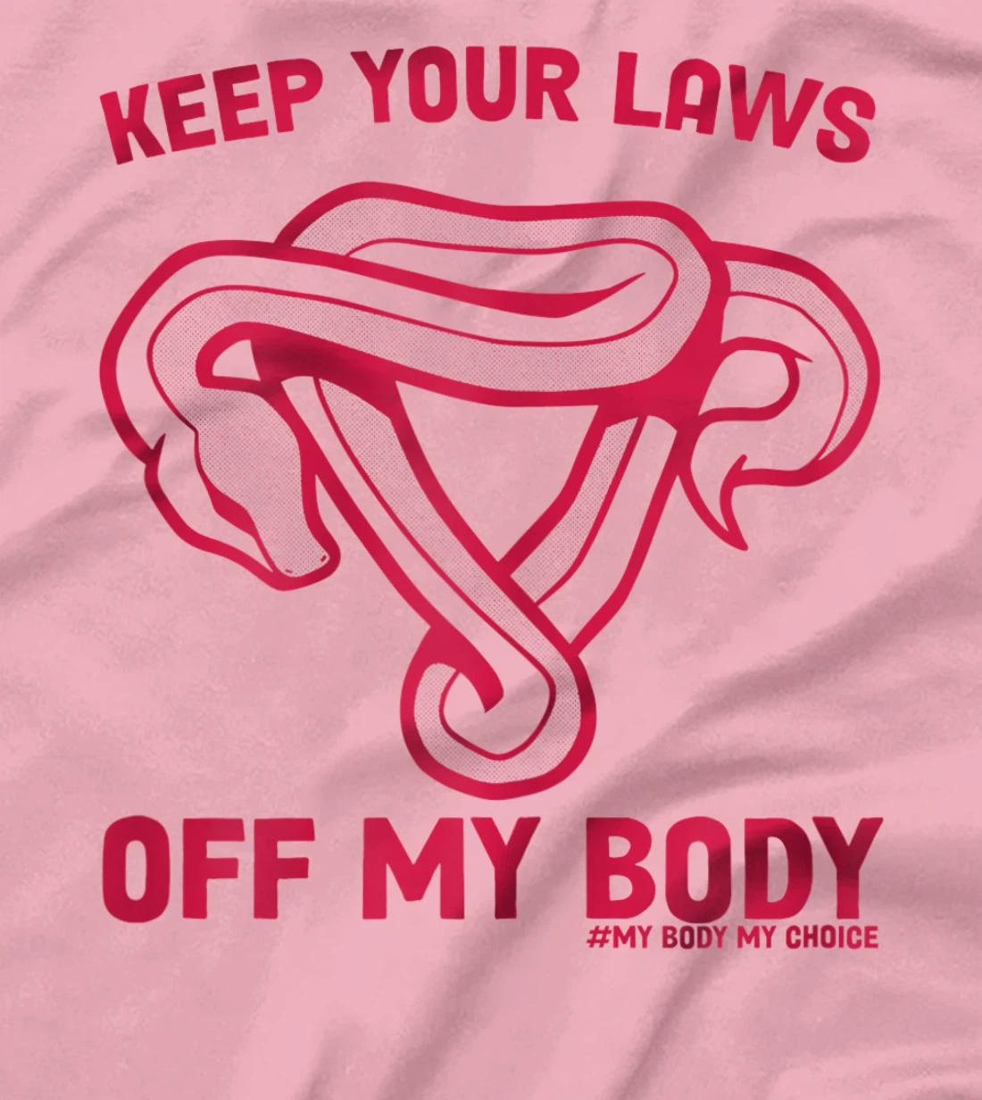 Feminist Abortion Keep Your Laws Off My Body Pro-Choice T-Shirt, Women T-Shirt