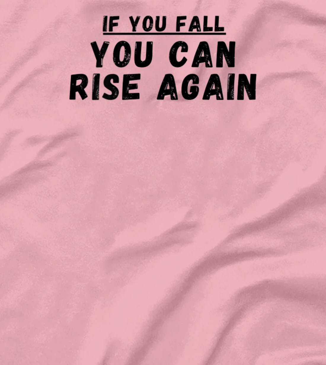 If you fall, you can rise again, positive quote. T-Shirt, Women T-Shirt