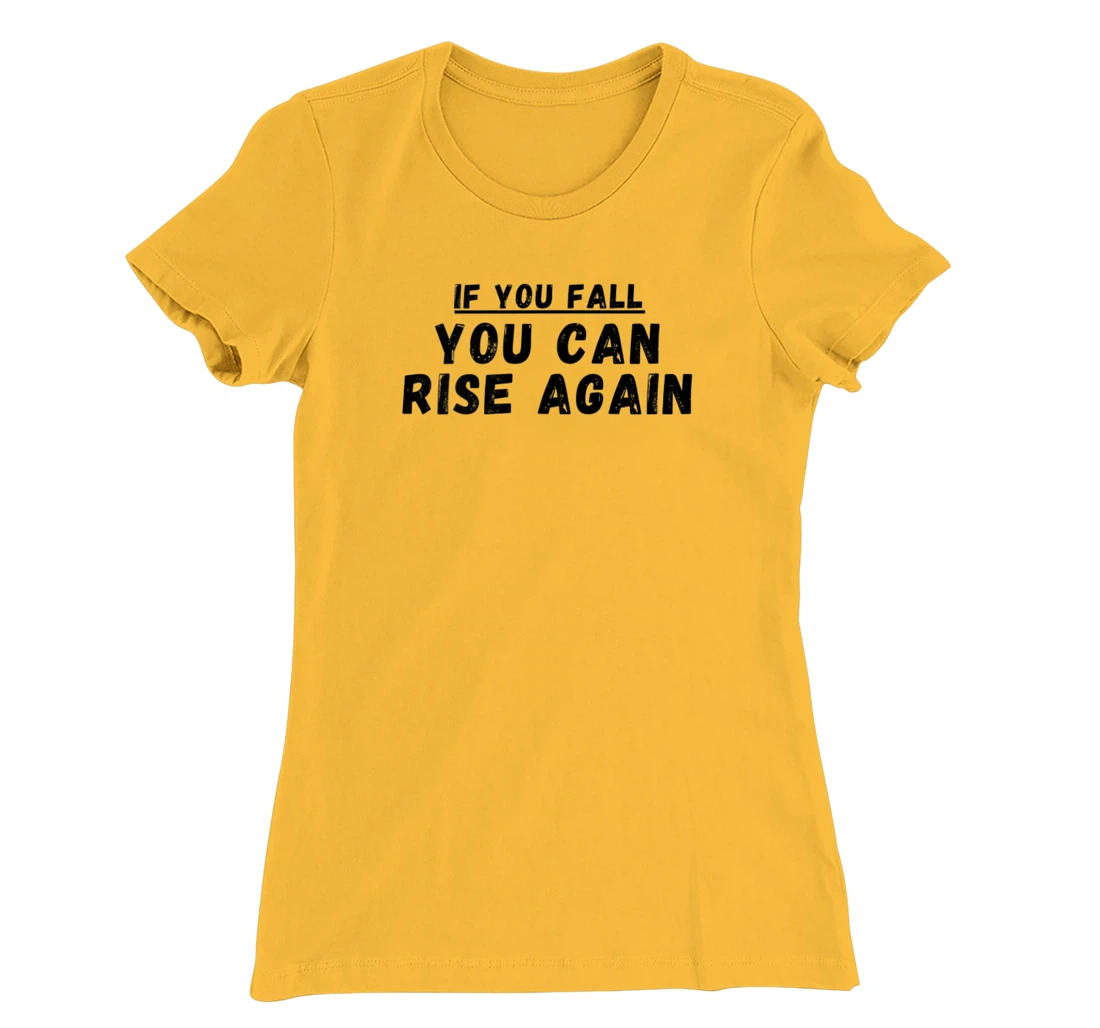 If you fall, you can rise again, positive quote. T-Shirt, Women T-Shirt