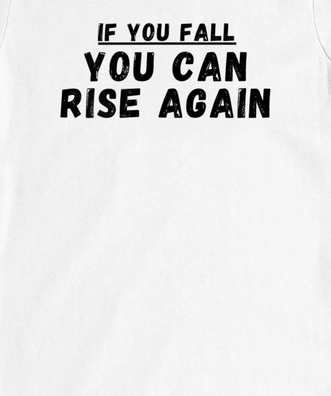 If you fall, you can rise again, positive quote. T-Shirt, Women T-Shirt