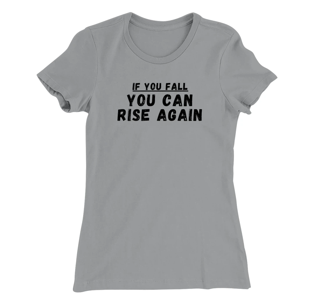 If you fall, you can rise again, positive quote. T-Shirt, Women T-Shirt